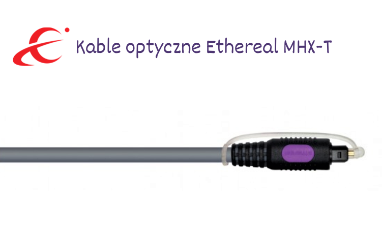 Kable optyczne Ethereal MHX-T